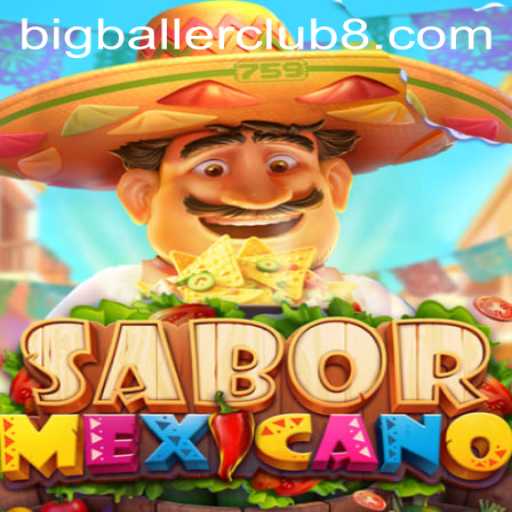 SaborMexicano: Exploring the Exciting World of Bigballerclub's Newest Game